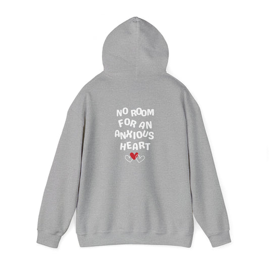 "NO ROOM FOR AN ANXIOUS HEART" Hoodie